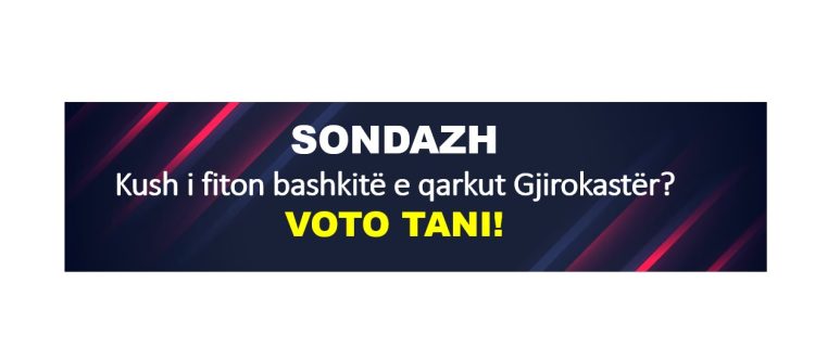 SONDAZH/ Kush i fiton bashkitë e qarkut Gjirokastër? VOTO TANI!
