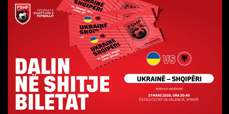 Ukrainë-Shqipëri, dalin në shitje biletat për ndeshjen miqësore në Valencia