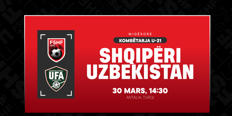 Kombëtarja U-21, Shqipëria zhvillon miqësore më 30 mars, kundërshtari