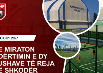Euro U-21 2027/ Komiteti Ekzekutiv i FSHF-së miraton ndërtimin e dy fushave të reja në Shkodër