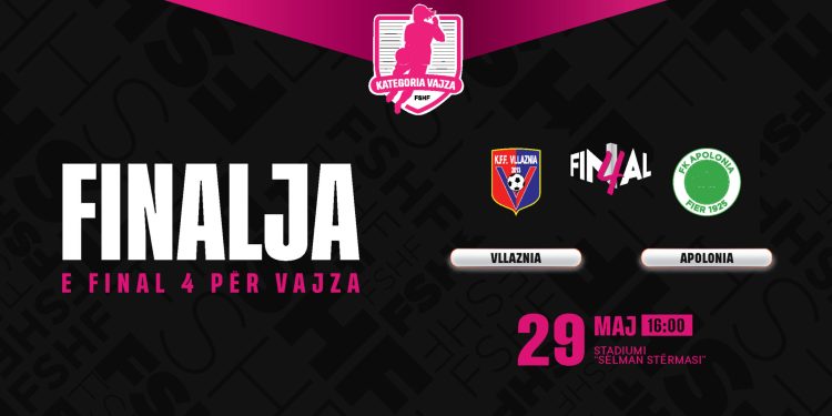 Final 4 për vajza/ Vllaznia – Apolonia, finalja që mbyll sezonin e kampionatit të futbollit të vajzave