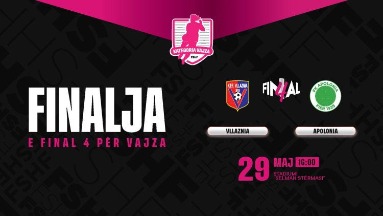 Final 4 për vajza/ Vllaznia – Apolonia, finalja që mbyll sezonin e kampionatit të futbollit të vajzave