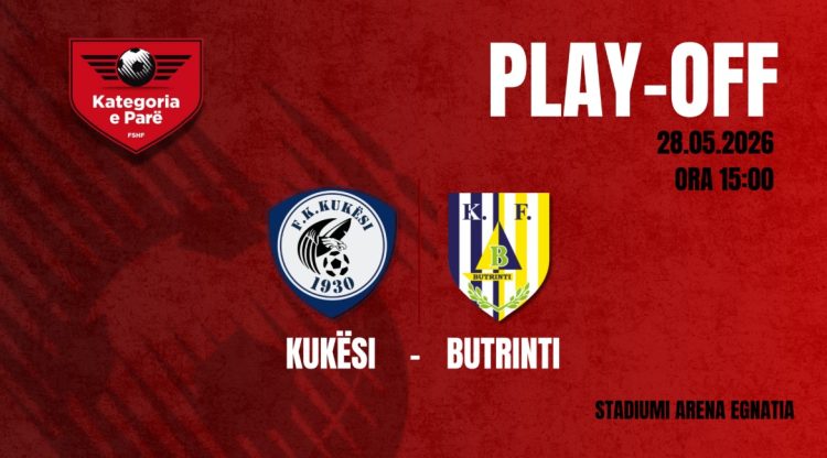 Kategoria e Parë/ Përcaktohet data dhe stadiumi i ndeshjes play-off Kukësi – Butrinti