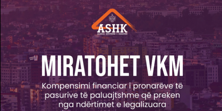 Miratohet fondi për kompensimin e pronarëve të prekur nga legalizimet, Kadastra: 840 milionë lekë për 1901 përfitues